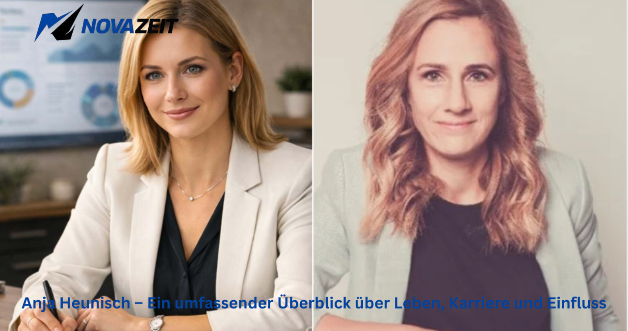 Anja Heunisch – Ein umfassender Überblick über Leben, Karriere und Einfluss