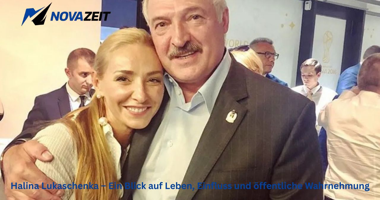 Halina Lukaschenka – Ein Blick auf Leben, Einfluss und öffentliche Wahrnehmung